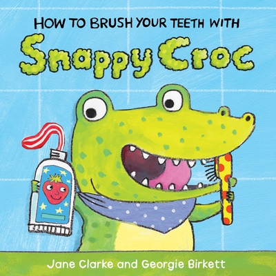 How to Brush Your Teeth With Snappy Croc book cover