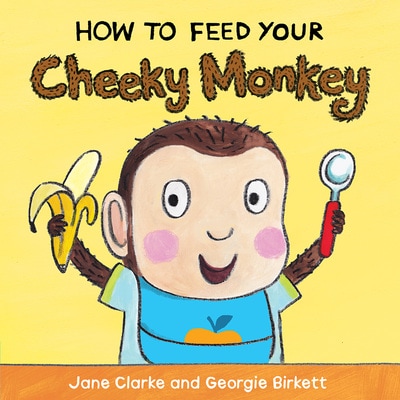 How to Feed Your Cheeky Monkey book cover